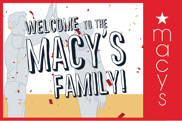 Welcome to the Macy's Family!